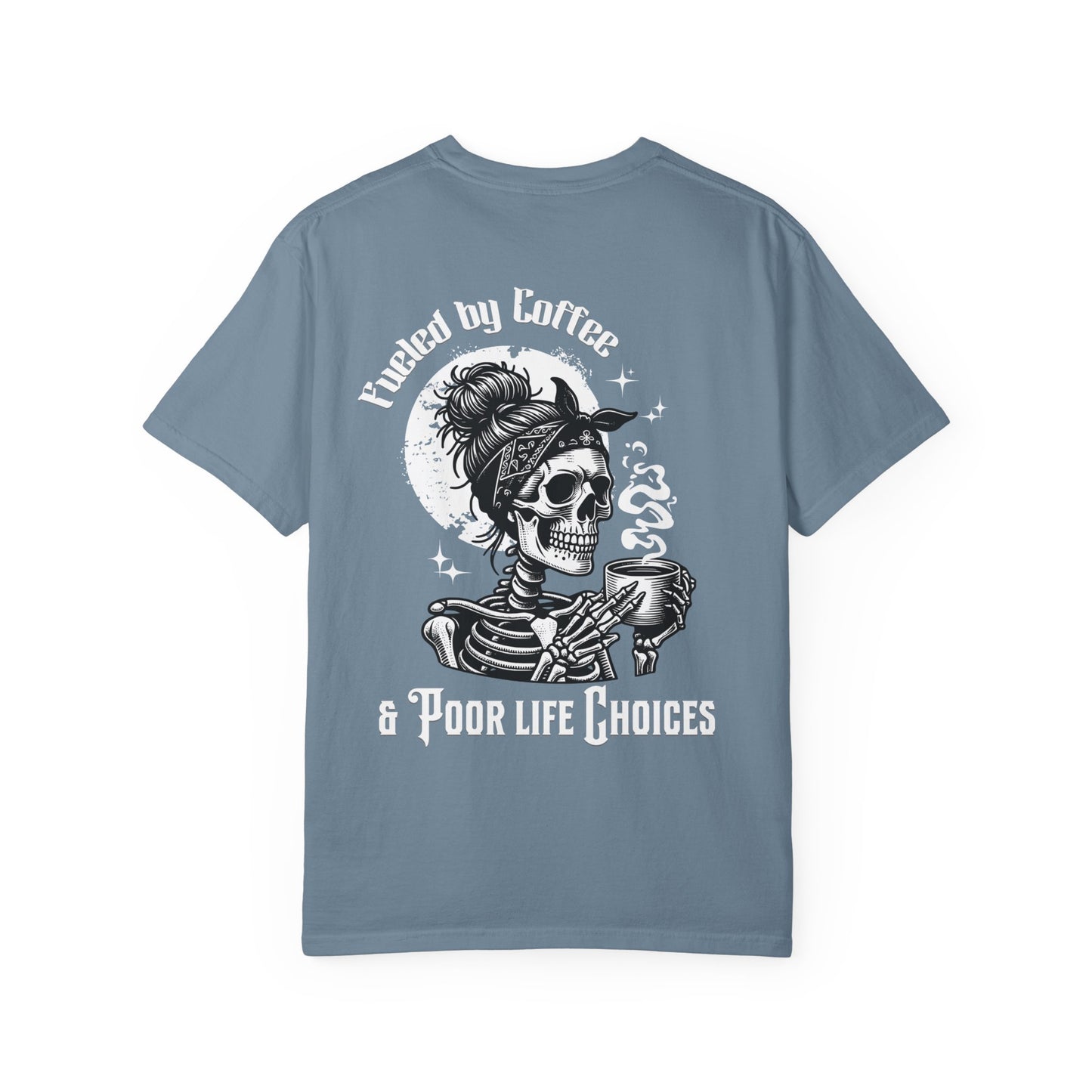 Fueled by Coffee & Poor Life Choices Tee