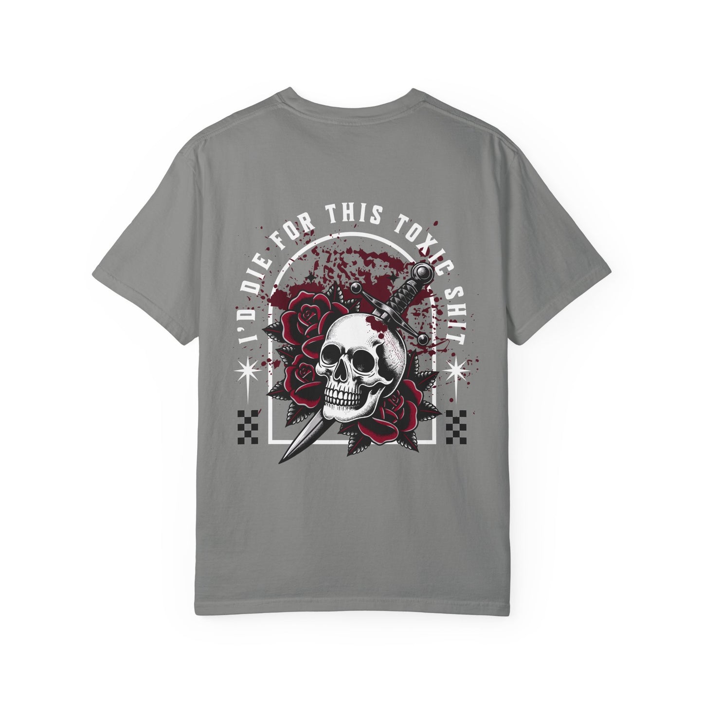 I’d Die for This Toxic Sh*t Tee