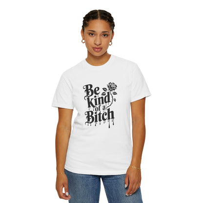 Be Kind of a Bitch Tee