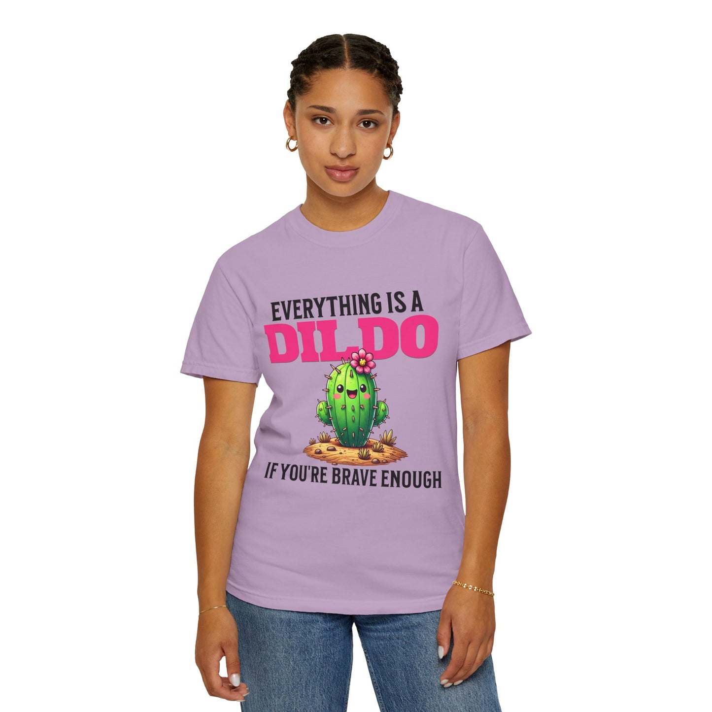 Everything Is a Dildo If You’re Brave Enough Tee