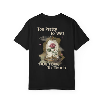 Too Pretty to Wilt, Too Toxic to Touch Tee