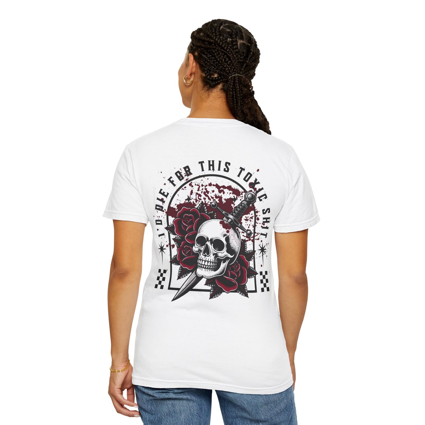 I’d Die for This Toxic Sh*t Tee