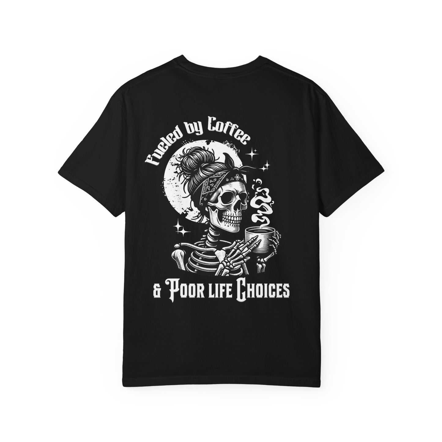 Fueled by Coffee & Poor Life Choices Tee