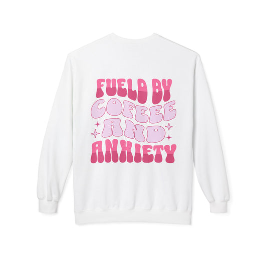 Fueled by Coffee and Anxiety Sweatshirt