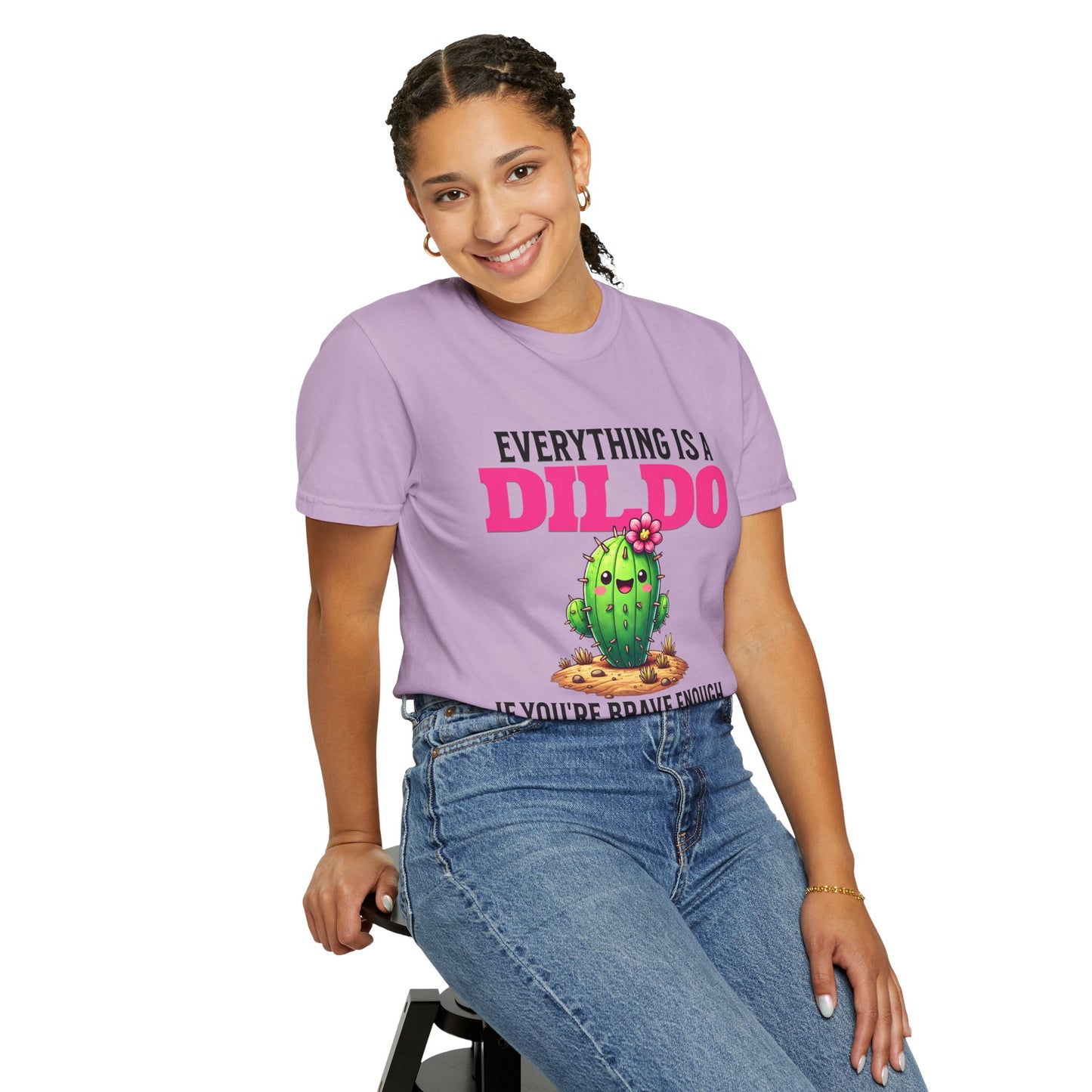 Everything Is a Dildo If You’re Brave Enough Tee