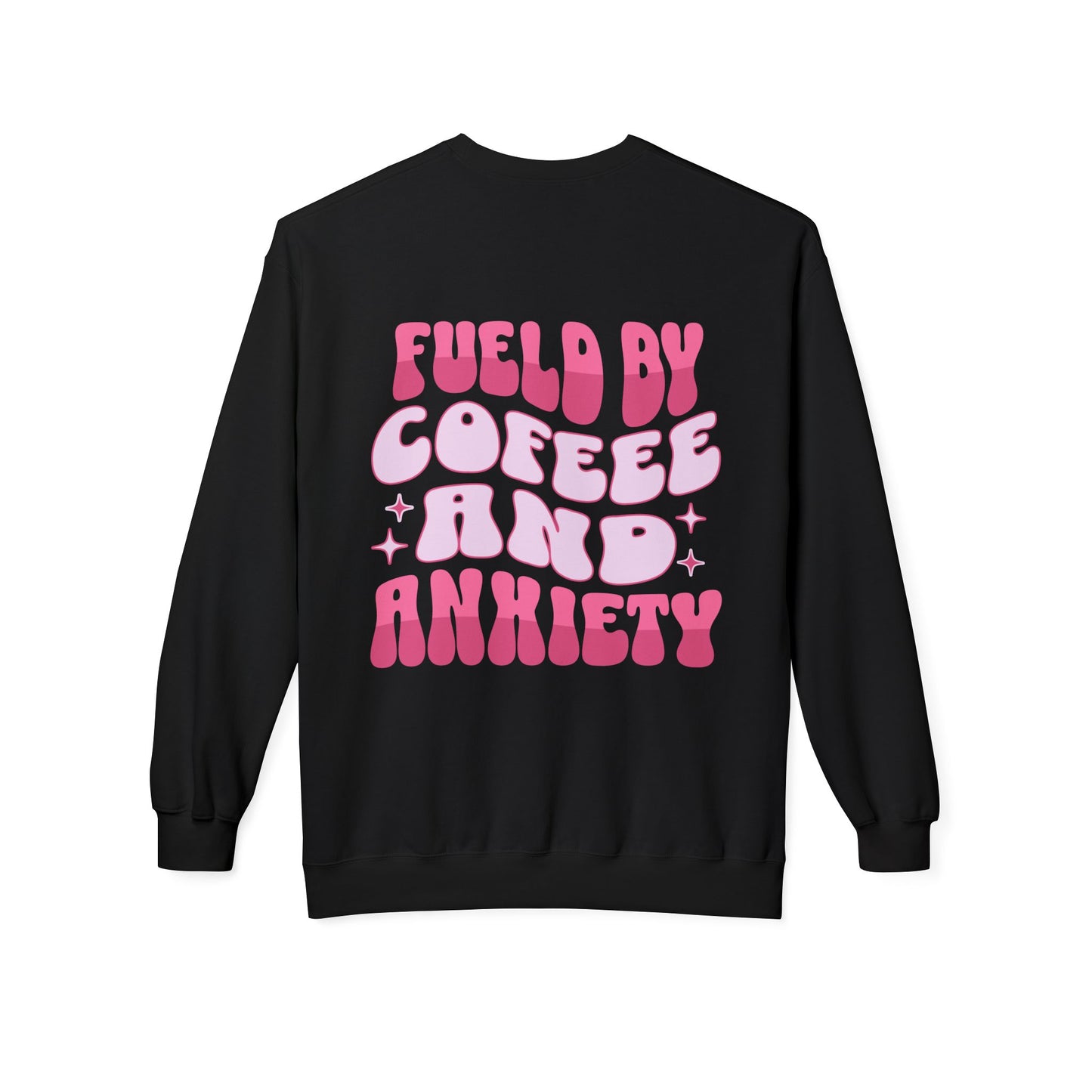 Fueled by Coffee and Anxiety Sweatshirt