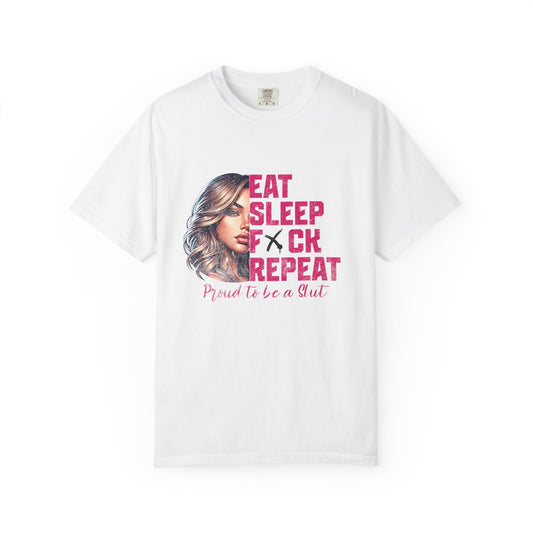 Eat Sleep F*ck Repeat – Proud to Be a Slut Tee