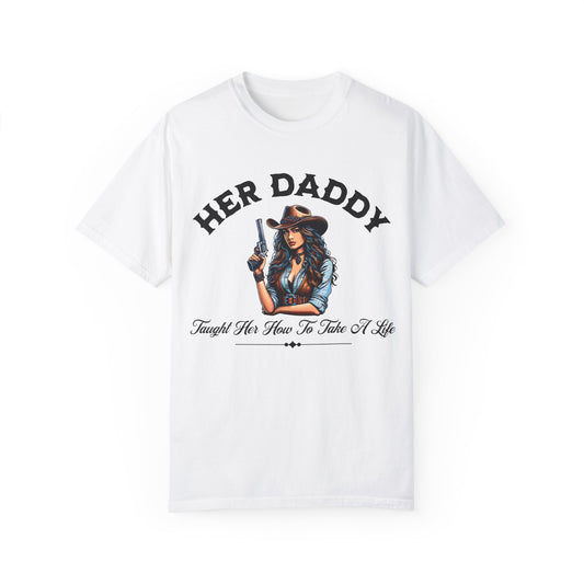 "Her Daddy Taught Her How to Take a Life" Tee