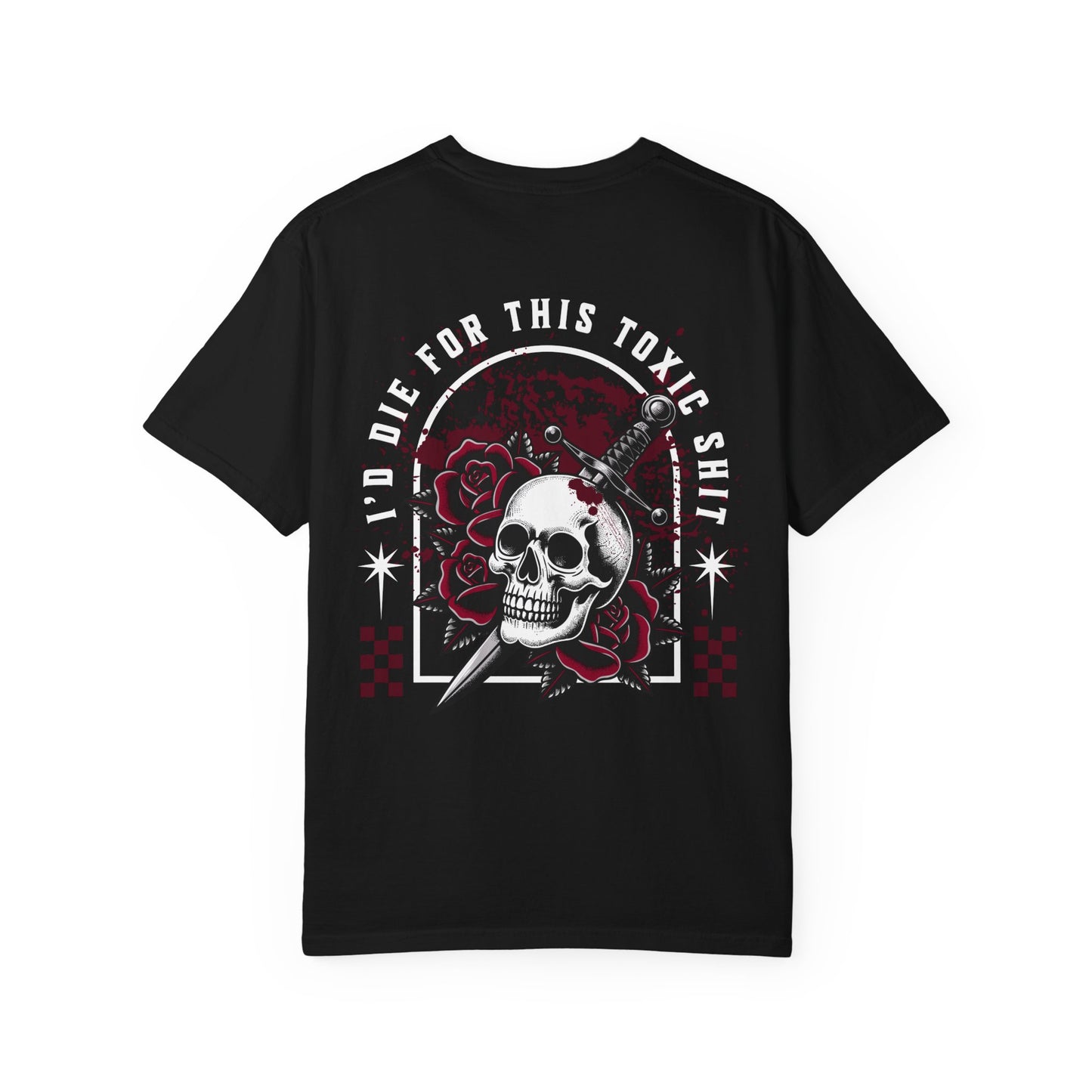 I’d Die for This Toxic Sh*t Tee
