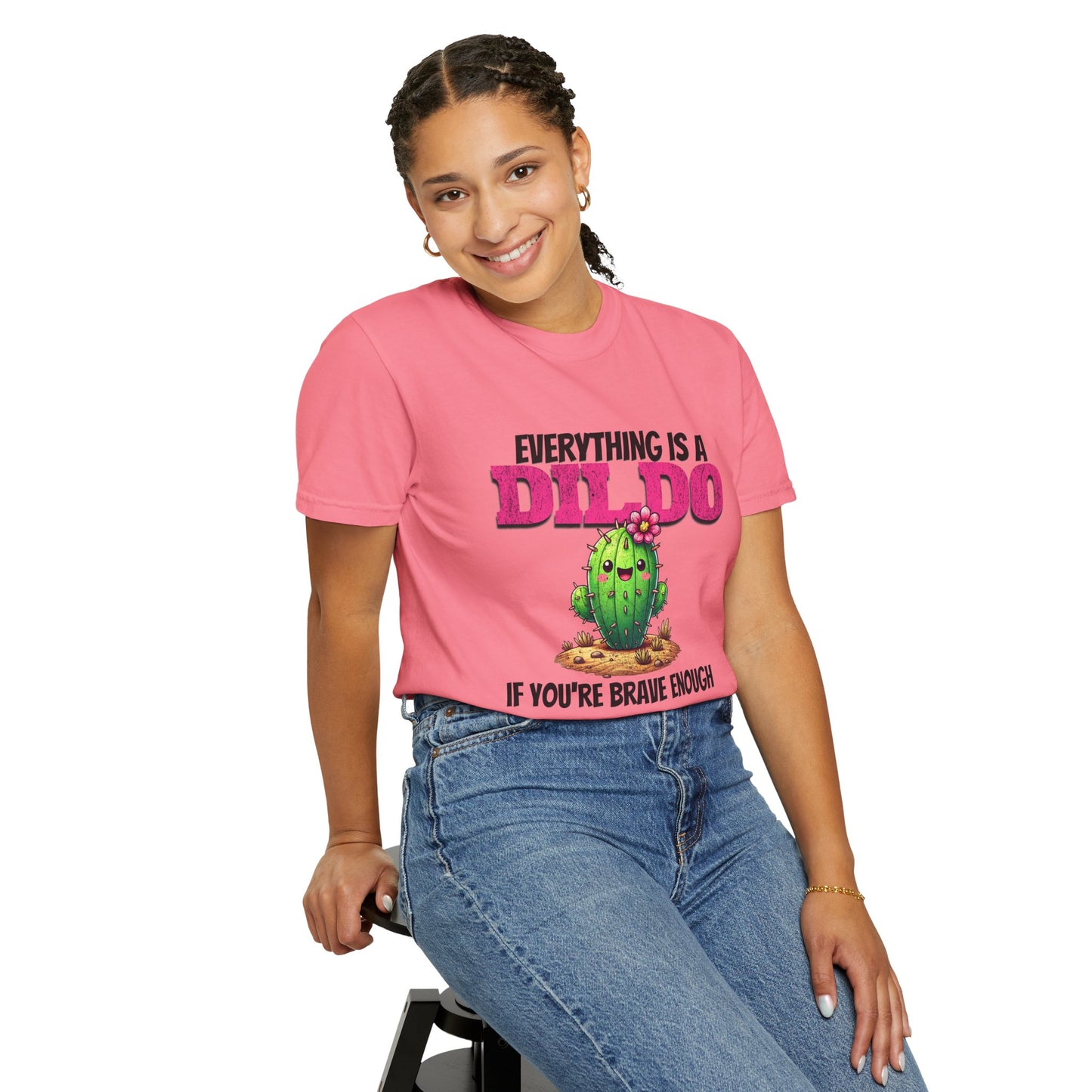 Everything Is a Dildo If You’re Brave Enough Tee