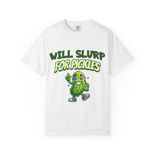 Will Slurp For Pickles Tees