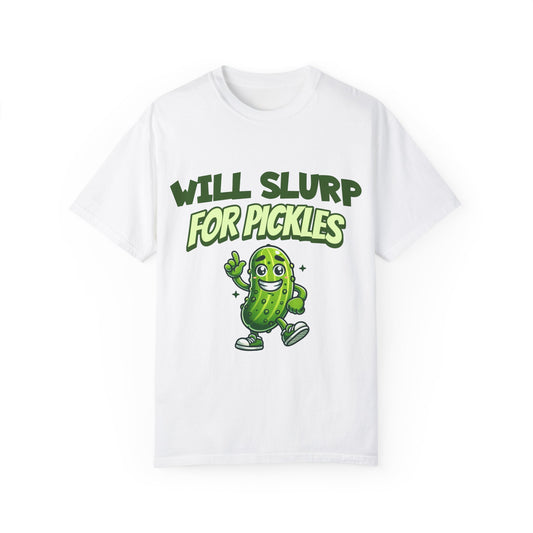 Will Slurp For Pickles Tees