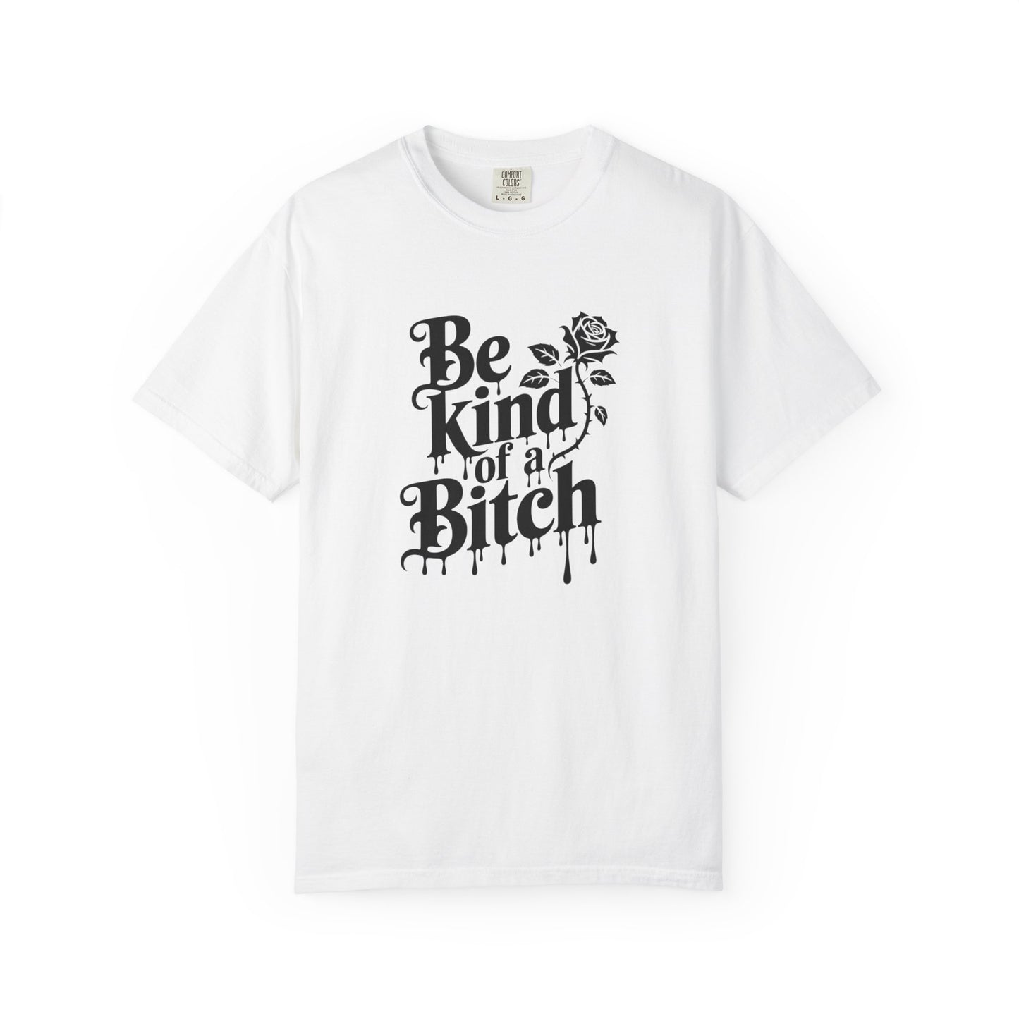 Be Kind of a Bitch Tee