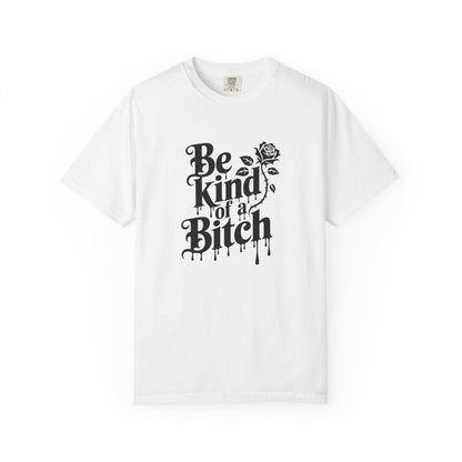 Be Kind of a Bitch Tee