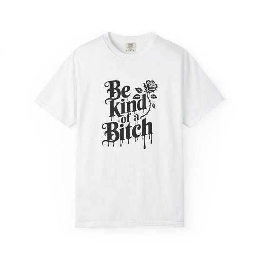 Be Kind of a Bitch Tee